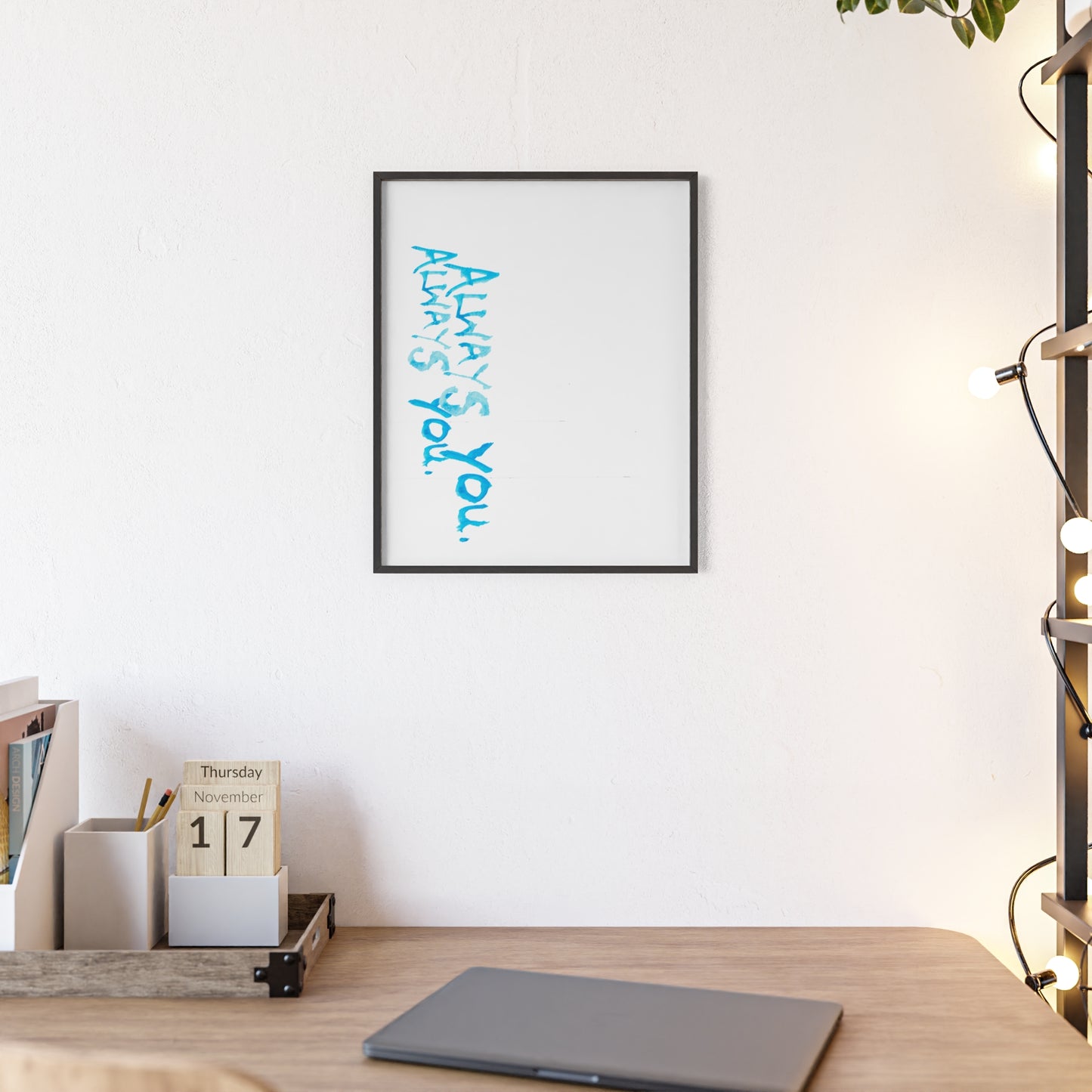 ALWAYS FRAMED PRINT