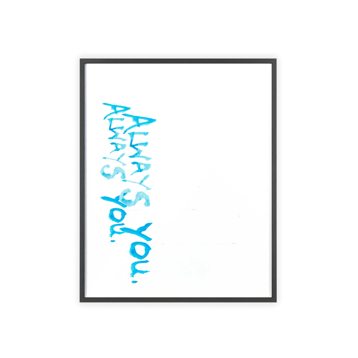 ALWAYS FRAMED PRINT