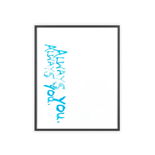 ALWAYS FRAMED PRINT
