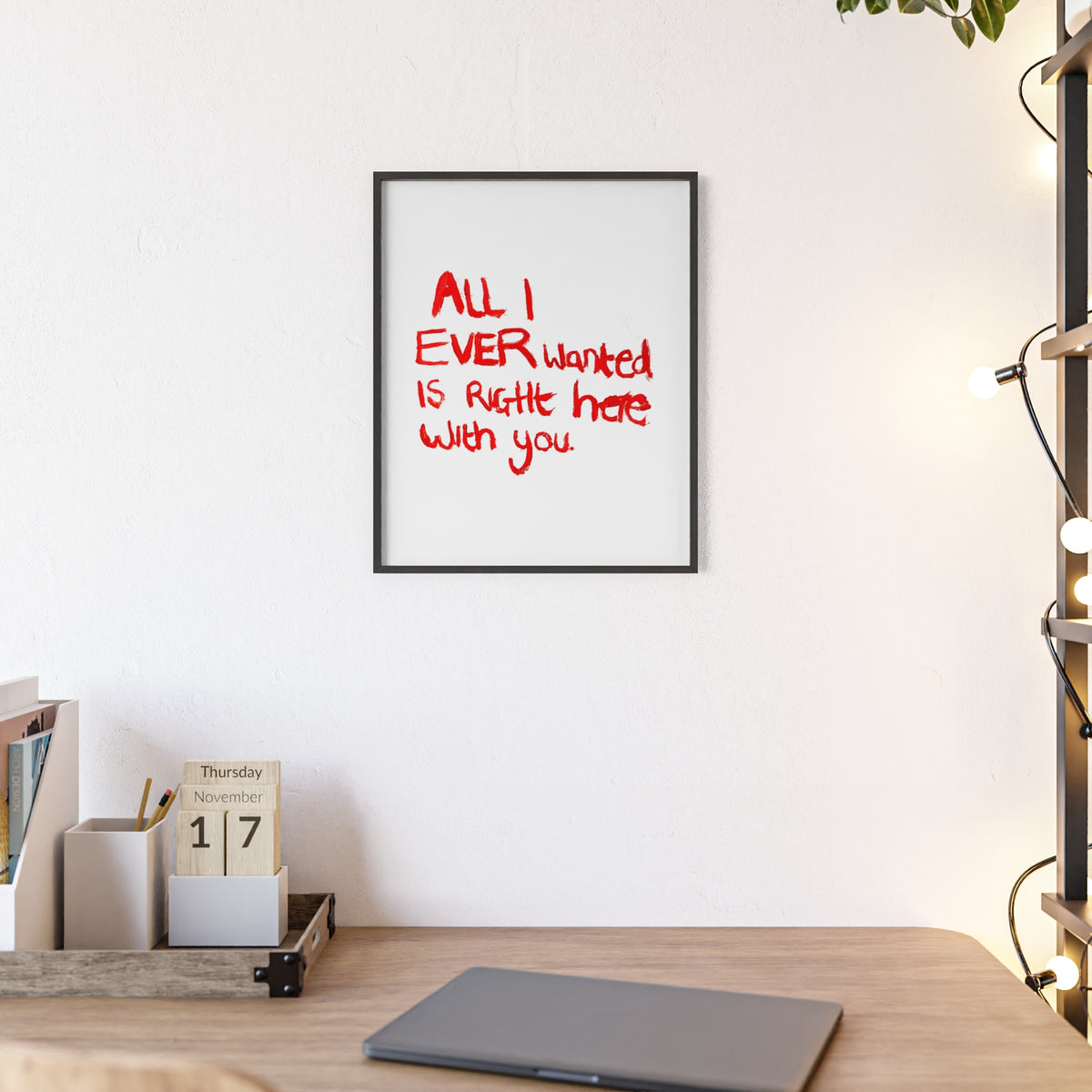 ALL I EVER FRAMED PRINT