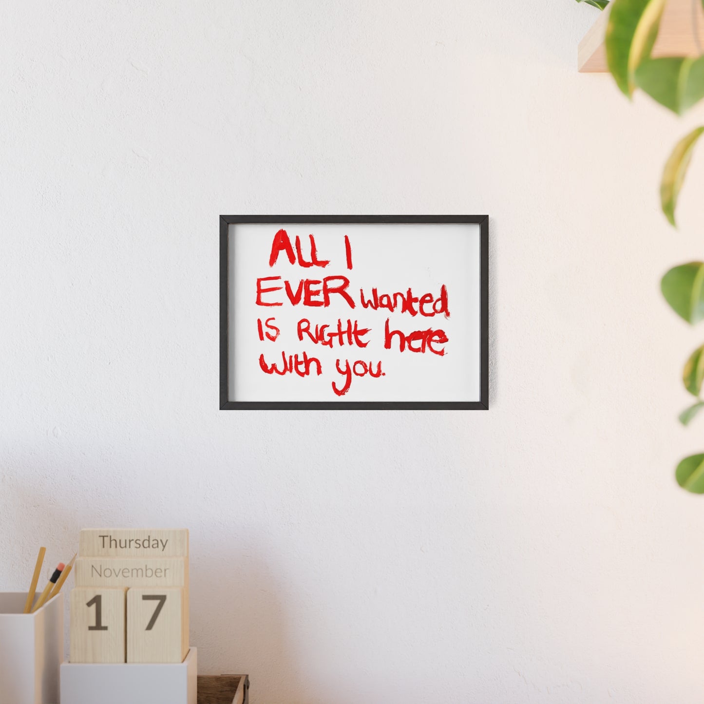 ALL I EVER FRAMED PRINT