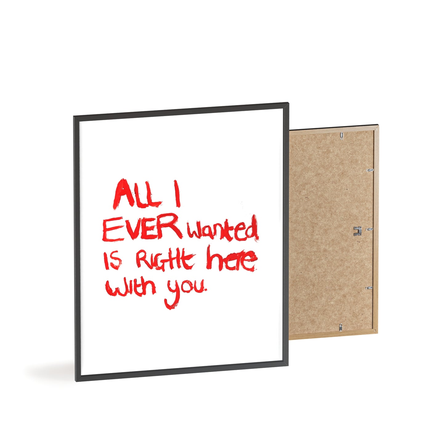 ALL I EVER FRAMED PRINT