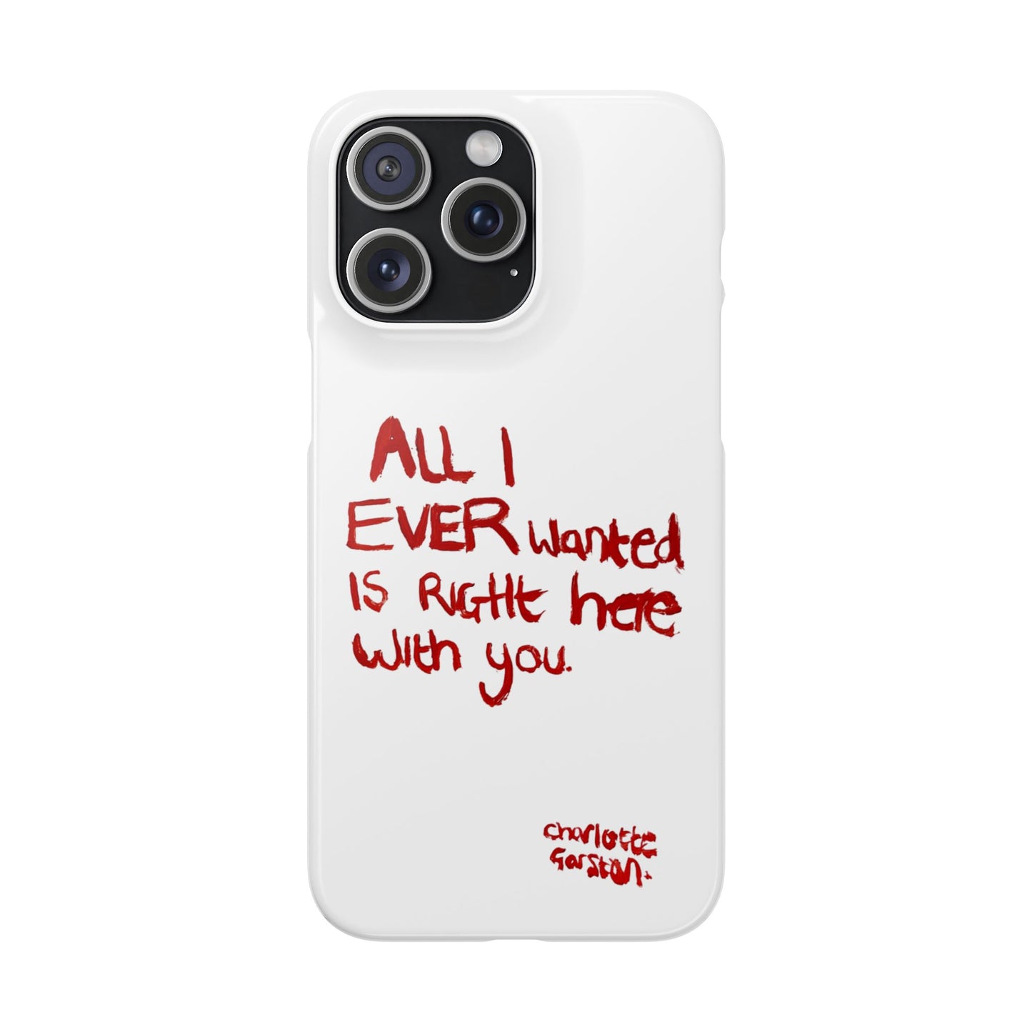 All I Ever Phone Case