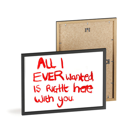 ALL I EVER FRAMED PRINT
