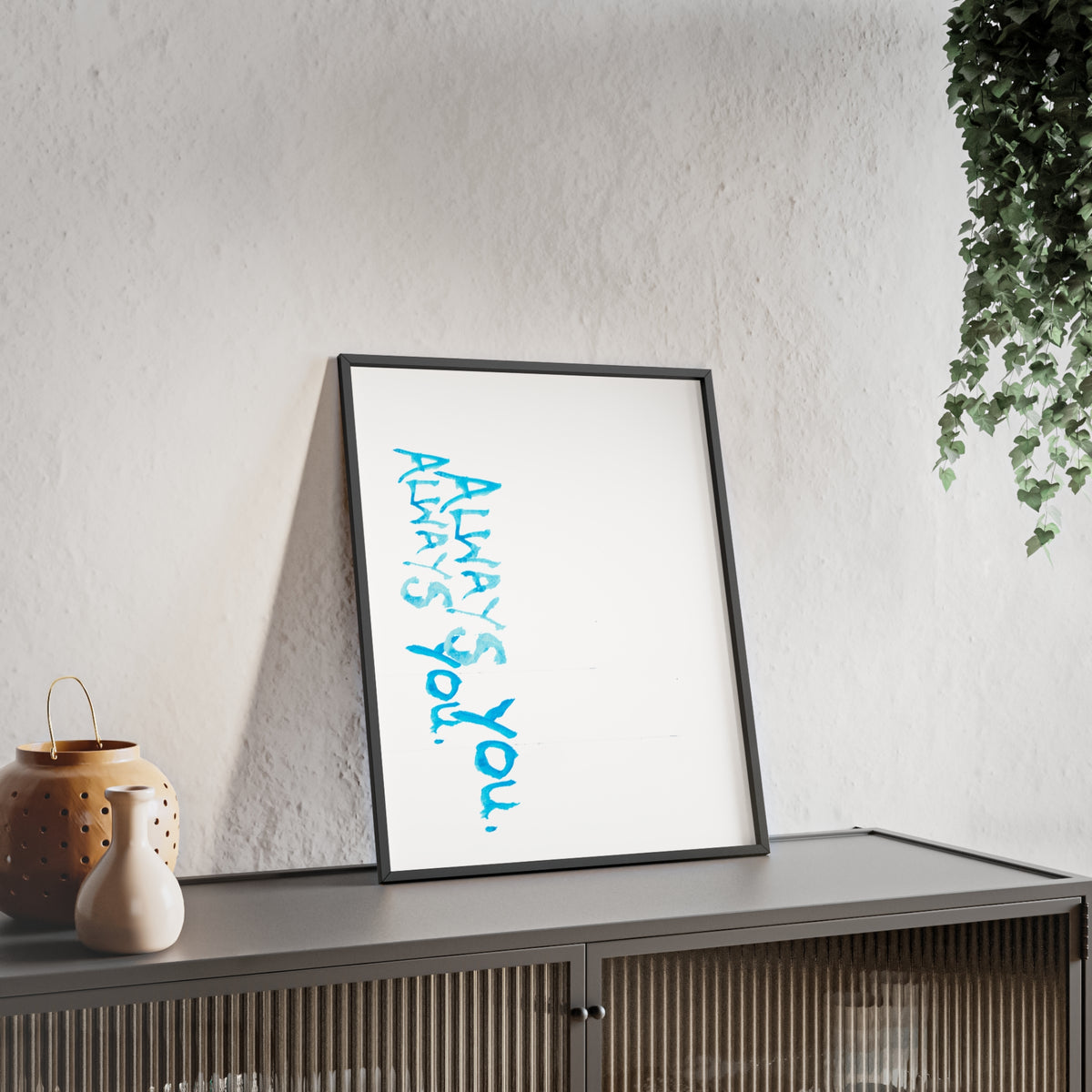 ALWAYS FRAMED PRINT